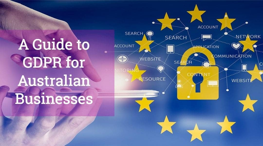 A Guide to GDPR For Australian Businesses